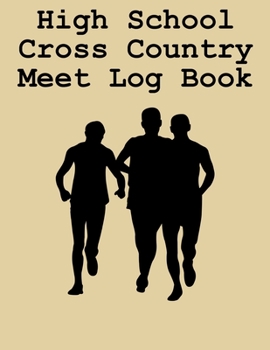 Paperback High School Cross Country Meet Log Book: Cross Country Organizer Featuring Scoresheets, Calendar, and Meet Notes (8.5x11) Book