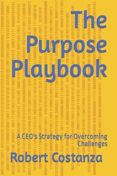 Paperback The Purpose Playbook: A CEO's Strategy for Overcoming Challenges Book