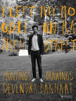 Hardcover Devendra Banhart: I Left My Noodle on Ramen Street Drawings and Paintings Book