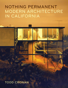 Paperback Nothing Permanent: Modern Architecture in California Book