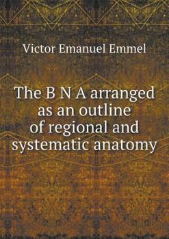 Paperback The B N A arranged as an outline of regional and systematic anatomy Book