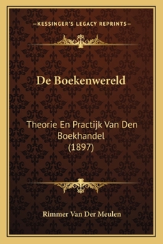 Paperback De Boekenwereld: Theorie En Practijk Van Den Boekhandel (1897) [Dutch] Book