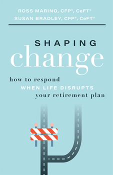 Paperback Shaping Change: How to Respond When Life Disrupts Your Retirement Plan Book