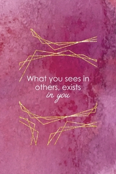 What You Sees In Others, Exists In You: All Purpose 6x9 Blank Lined Notebook Journal Way Better Than A Card Trendy Unique Gift Pink Texture Judgment