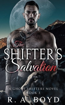 The Shifter's Salvation: A Ghost Shifters Novel - Book #3 of the Ghost Shifters