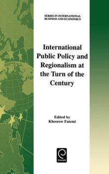International Public Policy and Regionalism at the Turn of the Century (Series in International Business and Economics)