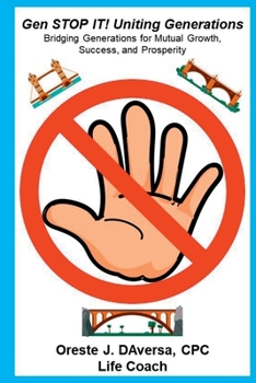 Paperback Gen STOP IT! Uniting Generations: Bridging Generations for Mutual Growth, Success, and Prosperity Book