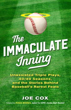 Hardcover The Immaculate Inning: Unassisted Triple Plays, 40/40 Seasons, and the Stories Behind Baseball's Rarest Feats Book