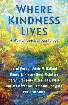 Where Kindness Lives: A Women's Fiction Anthology