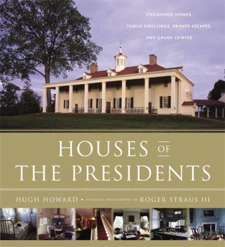 Hardcover Houses of the Presidents: Childhood Homes, Family Dwellings, Private Escapes, and Grand Estates Book