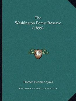 Paperback The Washington Forest Reserve (1899) Book