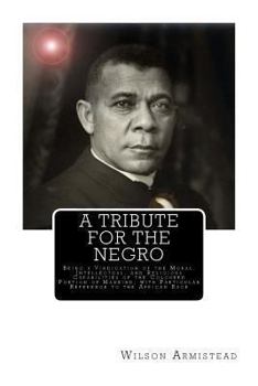Paperback A Tribute for the Negro: Being a Vindication of the Moral, Intellectual, and Religious Capabilities of the Coloured Portion of Mankind; with Pa Book