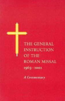 Paperback The General Instruction of the Roman Missal, 1969-2002: A Commentary Book