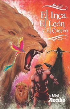 Paperback El Inca, El leon y El Cuervo: The Inca, the Lion, and the Crow [Spanish] Book