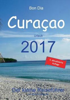 Paperback Bon Dia Curaçao: Urlaub 2017 - Der kleine Reiseführer [German] Book