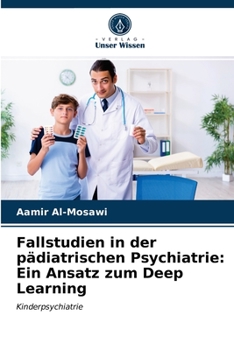 Paperback Fallstudien in der pädiatrischen Psychiatrie: Ein Ansatz zum Deep Learning [German] Book
