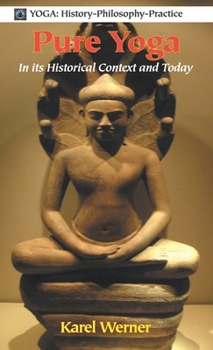 Hardcover Pure Yoga: In its Historical Context and Today Book
