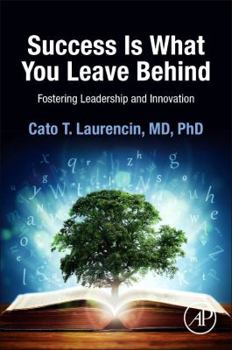 Paperback Success Is What You Leave Behind: Fostering Leadership and Innovation Book