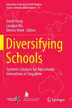 Paperback Diversifying Schools: Systemic Catalysts for Educational Innovations in Singapore Book