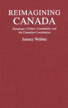 Paperback Reimagining Canada: Language, Culture, Community, and the Canadian Constitution Book