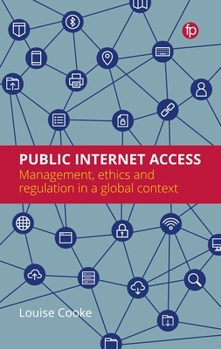 Hardcover Public Internet Access: Management, Ethics and Regulation Book