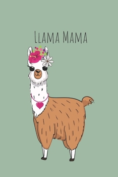 Paperback Llama Mama: Lined Notebook, gift for Llama lovers, students, crafters, journalling and general note taking Book