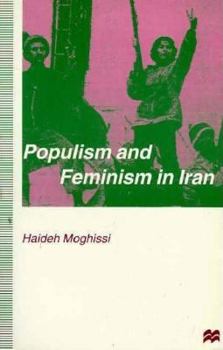 Paperback Populism and Feminism in Iran: Women's Struggle in a Male-Defined Revolutionary Movement Book