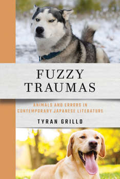 Paperback Fuzzy Traumas: Animals and Errors in Contemporary Japanese Literature Book