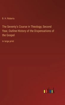Hardcover The Seventy's Course in Theology; Second Year, Outline History of the Dispensations of the Gospel: in large print Book