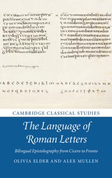 Hardcover The Language of Roman Letters: Bilingual Epistolography from Cicero to Fronto Book