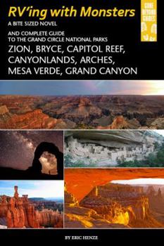 Paperback RVing with Monsters - A Bite Sized Novel and Complete Guide to the Grand Circle National Parks: Zion, Bryce, Capitol Reef, Canyonlands, Arches, Mesa V Book