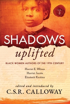 Paperback Shadows Uplifted Volume II: Black Women Authors of 19th Century American Personal Narratives & Autobiographies Book