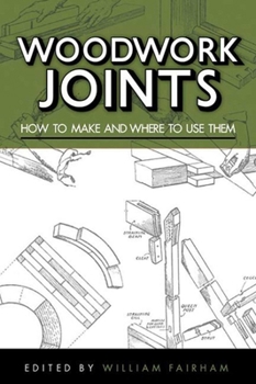 Paperback Woodwork Joints: How to Make and Where to Use Them Book