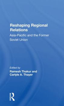Paperback Reshaping Regional Relations: Asiapacific and the Former Soviet Union Book