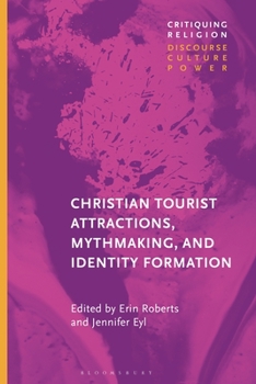 Paperback Christian Tourist Attractions, Mythmaking, and Identity Formation Book