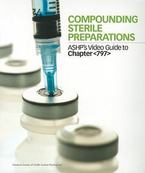 DVD Compounding Sterile Preparations: Ashp's Video Guide to Chapter ' DVD and W Book