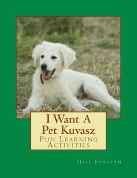 Paperback I Want A Pet Kuvasz: Fun Learning Activities Book