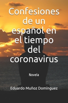 Paperback Confesiones de un español en el tiempo del coronavirus: Novela [Spanish] Book