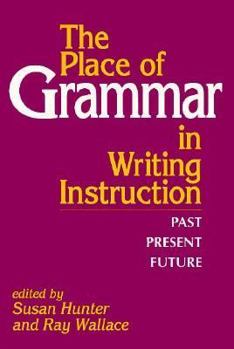 Paperback The Place of Grammar in Writing Instruction: Past, Present, Future Book