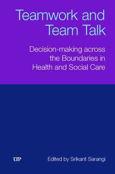 Paperback Teamwork and Team Talk: Decision-Making across the Boundaries in Health and Social Care Book