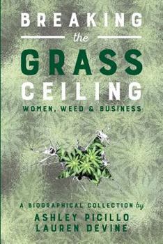 Paperback Breaking the Grass Ceiling: Women, Weed & Business Book