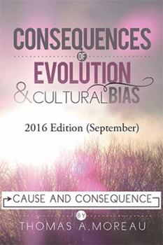 Hardcover Consequences of Evolution and Cultural Bias: Cause and Consequence Book