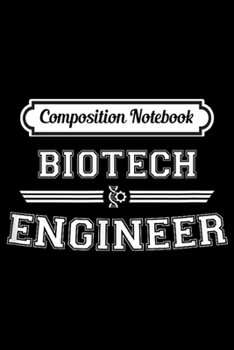 Paperback Composition Notebook: Biotech Engineer Journal/Notebook Blank Lined Ruled 6x9 100 Pages Book