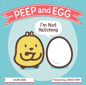 Peep and Egg: I'm Not Hatching - Book  of the Peep and Egg