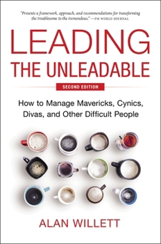 Hardcover Leading the Unleadable Second Edition: How to Manage Mavericks, Cynics, Divas, and Other Difficult People Book