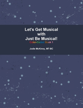 Paperback Let's Get Musical with Just Be Musical: Color Coded Notation Book 1 Book