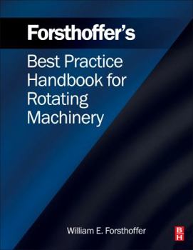 Hardcover Forsthoffer's Best Practice Handbook for Rotating Machinery Book