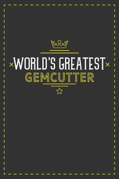 World's Greatest Gemcutter: Lined notebook - best gift for Gemcutter