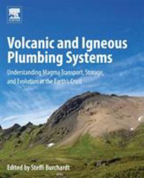 Paperback Volcanic and Igneous Plumbing Systems: Understanding Magma Transport, Storage, and Evolution in the Earth's Crust Book