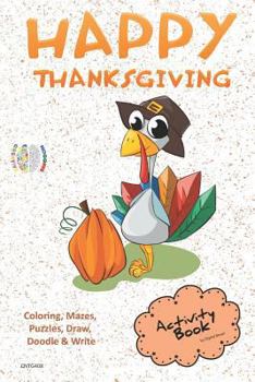 Happy Thanksgiving Activity Book Coloring, Mazes, Puzzles, Draw, Doodle and Write: Creative Noggins for Kids Thanksgiving Holiday Coloring Book with C
